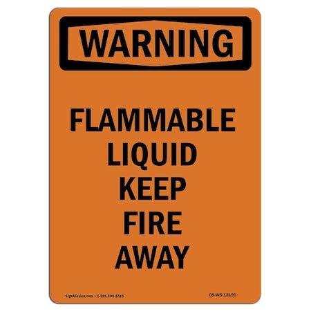 Signmission Safety Sign, OSHA WARNING, 7" Height, Flammable Liquid Keep Fire Away, Portrait OS-WS-D-57-V-13190